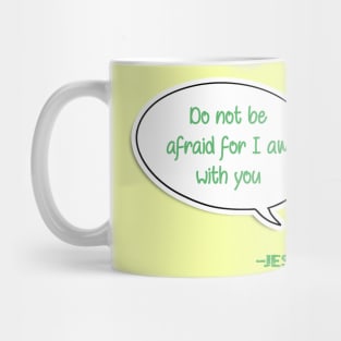 Bible quote "Do not be afraid for I am with you" Jesus in green Christian design Mug